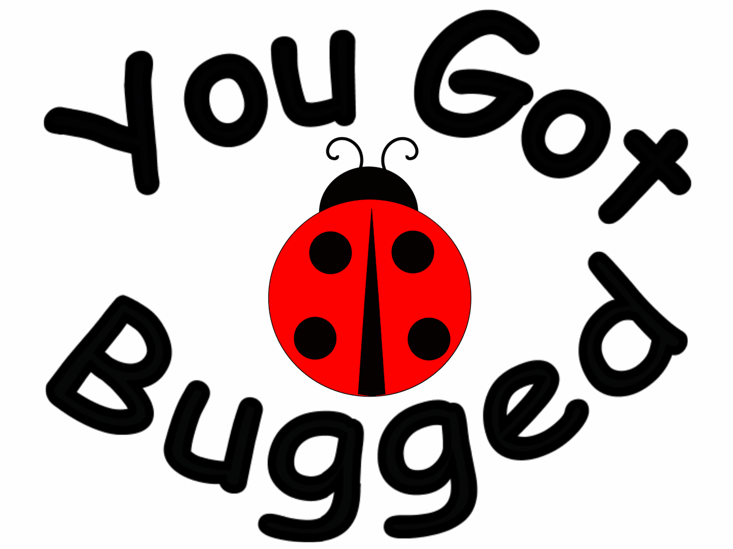 You Got Bugged